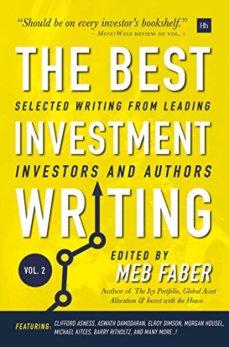 The Best Investment Writing Volume 2 Selected writing from leading investors and authors
