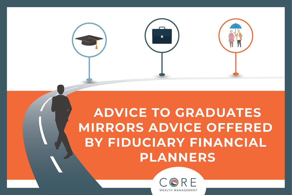 Advice to Graduates Mirrors Advice Offered by Fiduciary Financial Planners