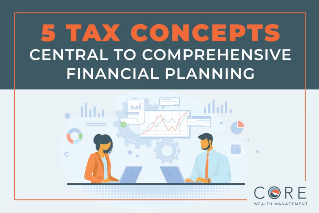 Five Tax Concepts Central to Comprehensive Financial Planning