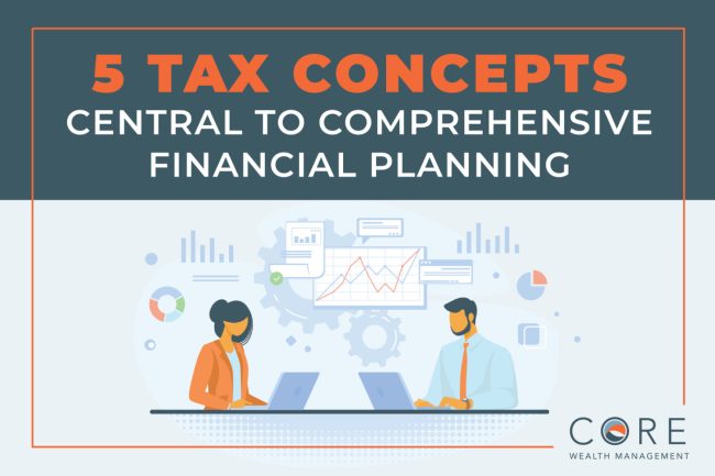 Five Tax Concepts Central to Comprehensive Financial Planning