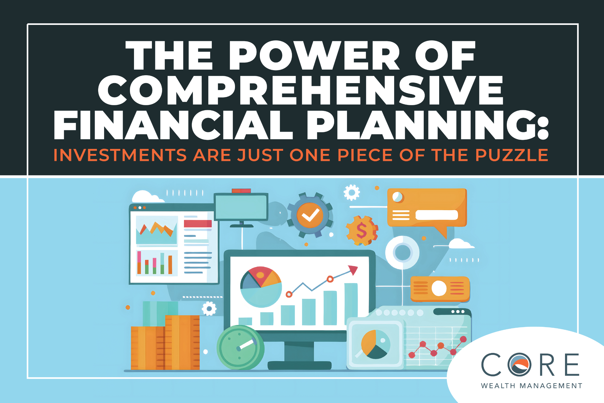 The Power of Comprehensive Financial Planning: Investments Are Just One Piece of the Puzzle