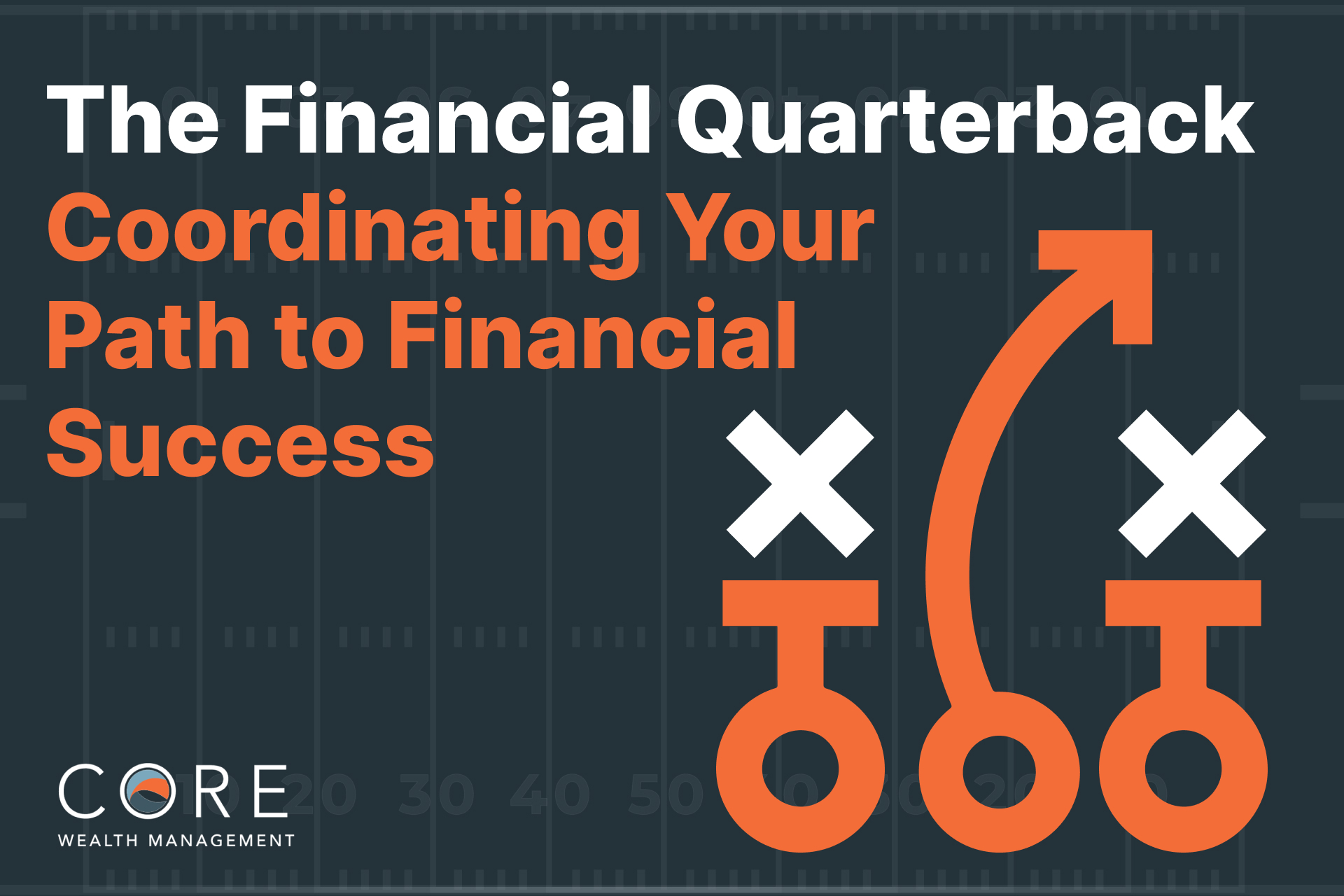 The Financial Quarterback: Coordinating Your Path to Financial Success