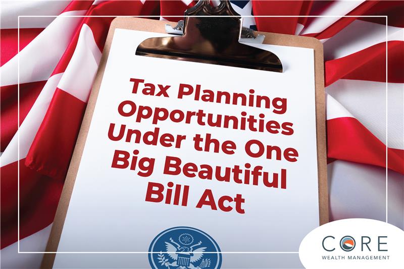 Tax Planning Opportunities Under the One Big Beautiful Bill Act