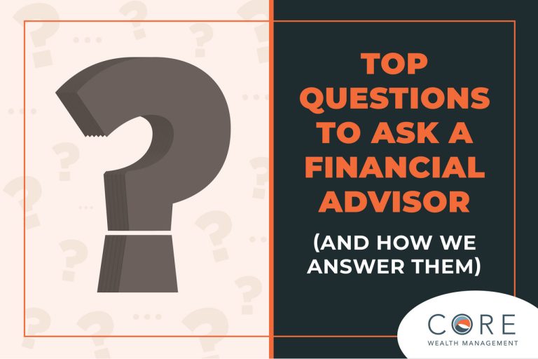 Top Questions to Ask A Financial Advisor (and How We Answer Them)