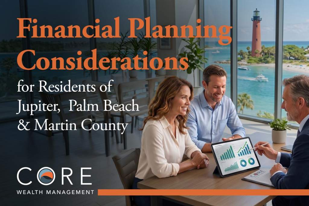Financial Planning Considerations for Residents of Jupiter, Palm Beach & Martin County. A couple reviewing financial documents on a tablet with an advisor, featuring a background illustration of the Jupiter Inlet Lighthouse. Core Wealth Management logo included.